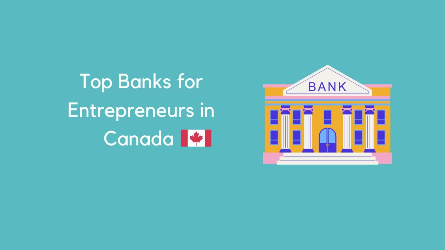 Top Banks for Entrepreneurs in Canada 🇨🇦 - FoundersBeta